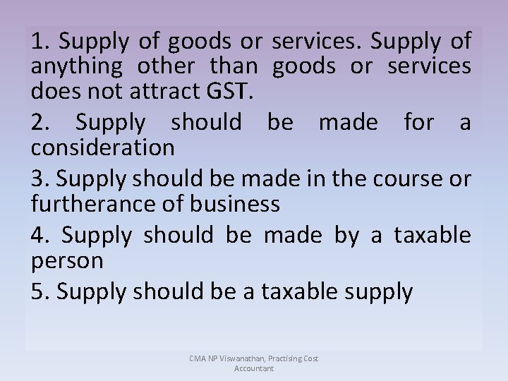 1. Supply of goods or services. Supply of anything other than goods or services