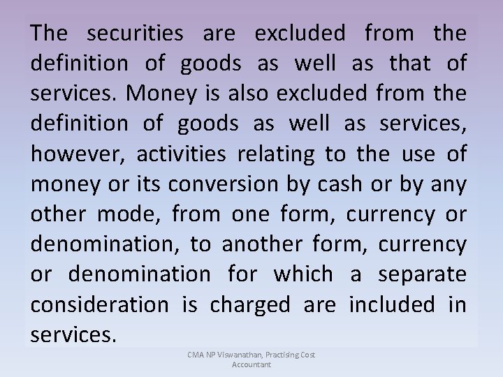 The securities are excluded from the definition of goods as well as that of
