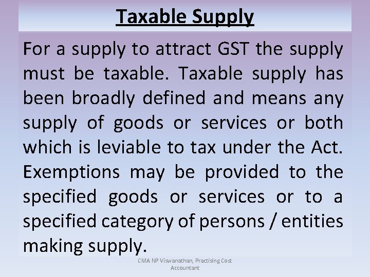 Taxable Supply For a supply to attract GST the supply must be taxable. Taxable