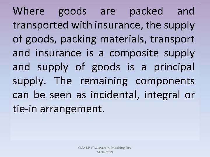 Where goods are packed and transported with insurance, the supply of goods, packing materials,