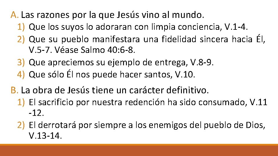 A. Las razones por la que Jesús vino al mundo. 1) Que los suyos