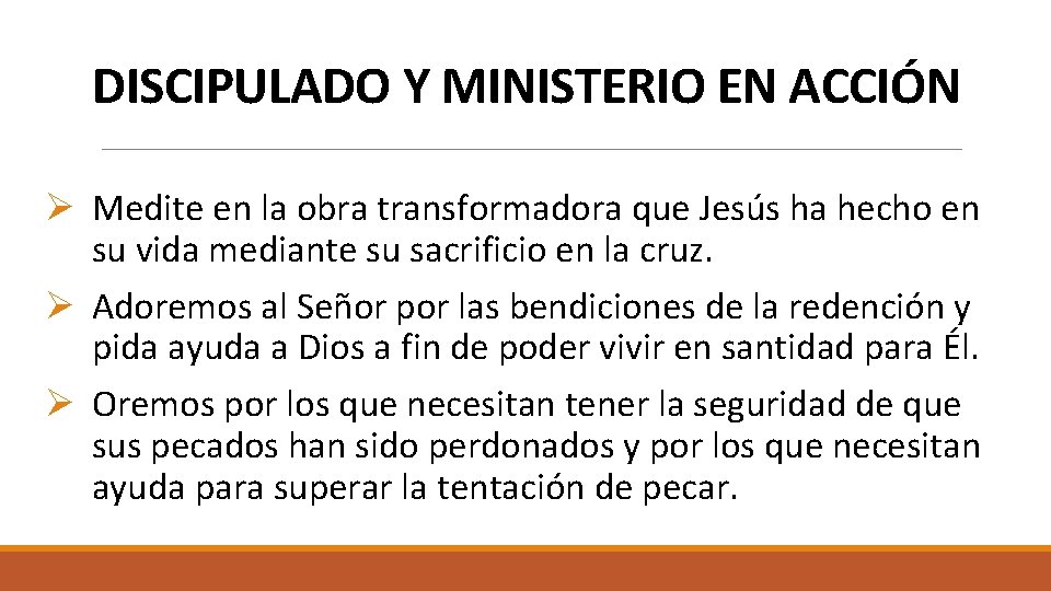 DISCIPULADO Y MINISTERIO EN ACCIÓN Ø Medite en la obra transformadora que Jesús ha