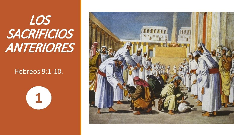LOS SACRIFICIOS ANTERIORES Hebreos 9: 1 -10. 1 