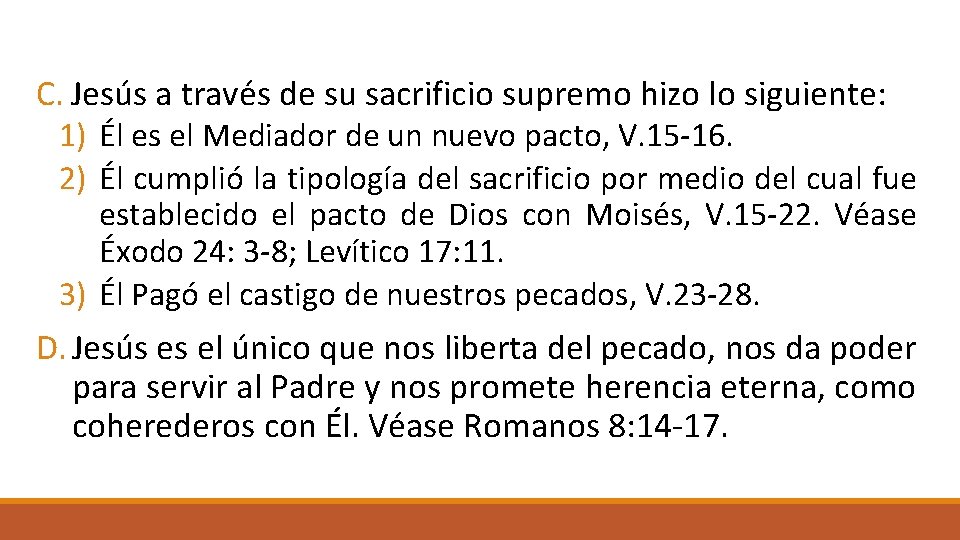 C. Jesús a través de su sacrificio supremo hizo lo siguiente: 1) Él es