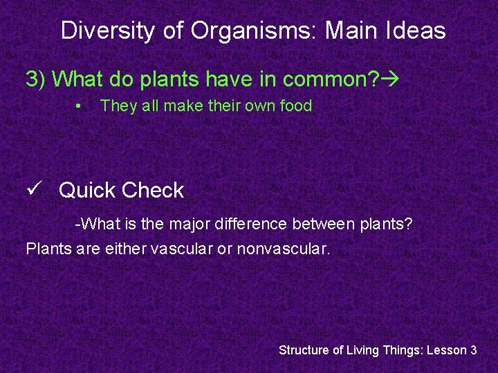 Diversity of Organisms: Main Ideas 3) What do plants have in common? • They Diversity of Organisms: Main Ideas 3) What do plants have in common? • They