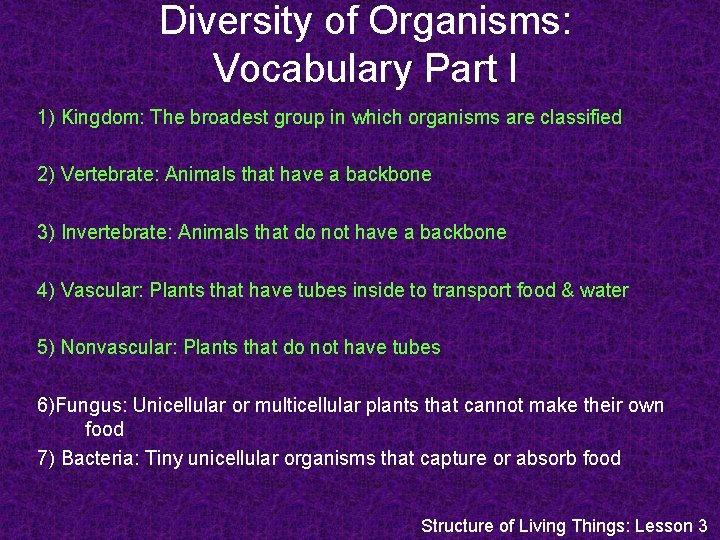 Diversity of Organisms: Vocabulary Part I 1) Kingdom: The broadest group in which organisms Diversity of Organisms: Vocabulary Part I 1) Kingdom: The broadest group in which organisms