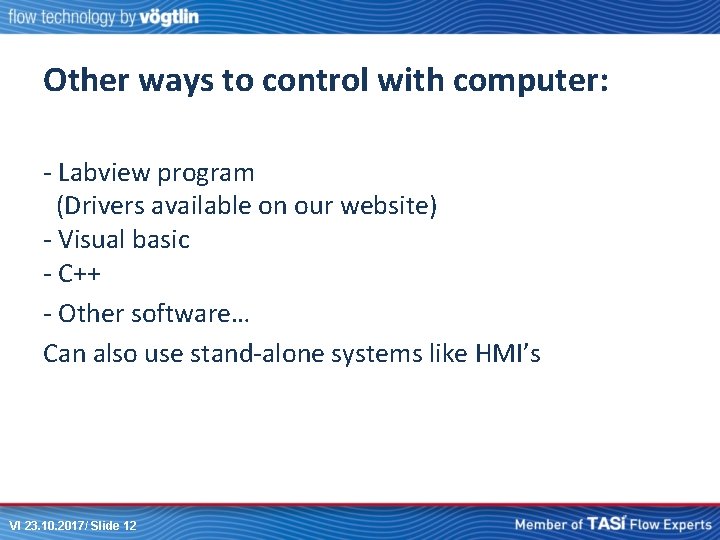 Other ways to control with computer: - Labview program (Drivers available on our website)