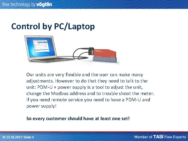 Control by PC/Laptop Our units are very flexible and the user can make many