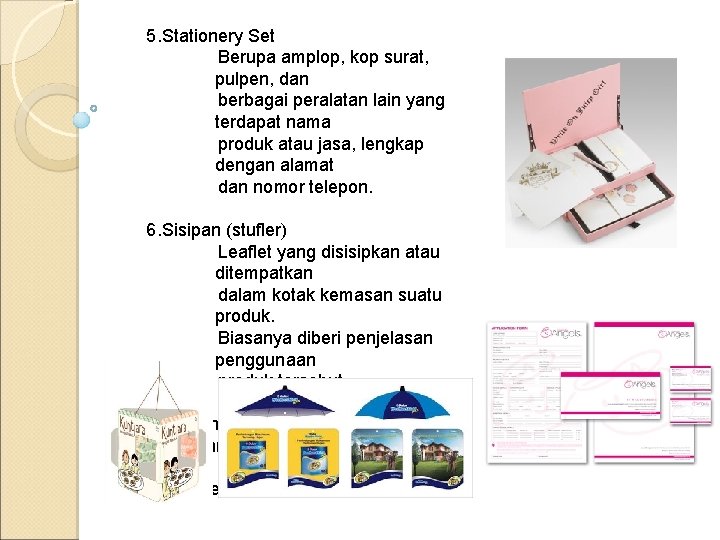 5. Stationery Set Berupa amplop, kop surat, pulpen, dan berbagai peralatan lain yang terdapat