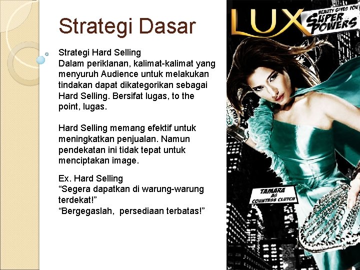 Strategi Dasar Strategi Hard Selling Dalam periklanan, kalimat-kalimat yang menyuruh Audience untuk melakukan tindakan