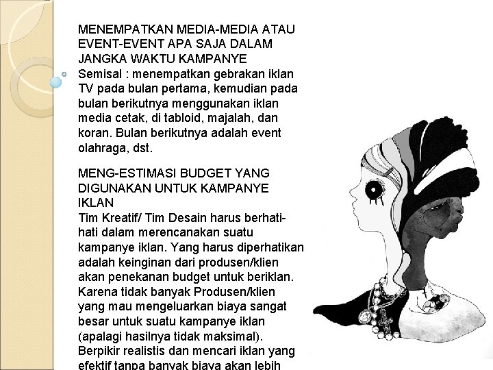 MENEMPATKAN MEDIA-MEDIA ATAU EVENT-EVENT APA SAJA DALAM JANGKA WAKTU KAMPANYE Semisal : menempatkan gebrakan