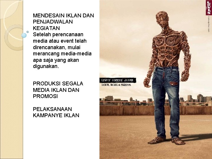 MENDESAIN IKLAN DAN PENJADWALAN KEGIATAN Setelah perencanaan media atau event telah direncanakan, mulai merancang