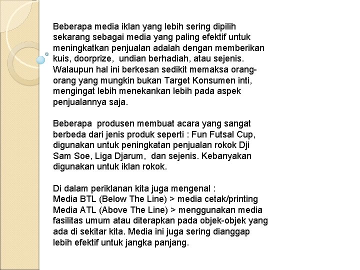 Beberapa media iklan yang lebih sering dipilih sekarang sebagai media yang paling efektif untuk