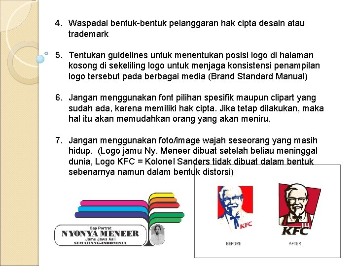 4. Waspadai bentuk-bentuk pelanggaran hak cipta desain atau trademark 5. Tentukan guidelines untuk menentukan