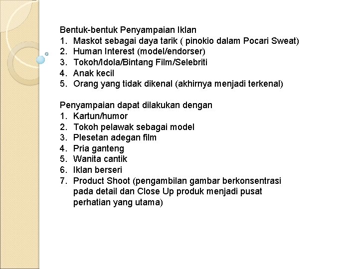 Bentuk-bentuk Penyampaian Iklan 1. Maskot sebagai daya tarik ( pinokio dalam Pocari Sweat) 2.