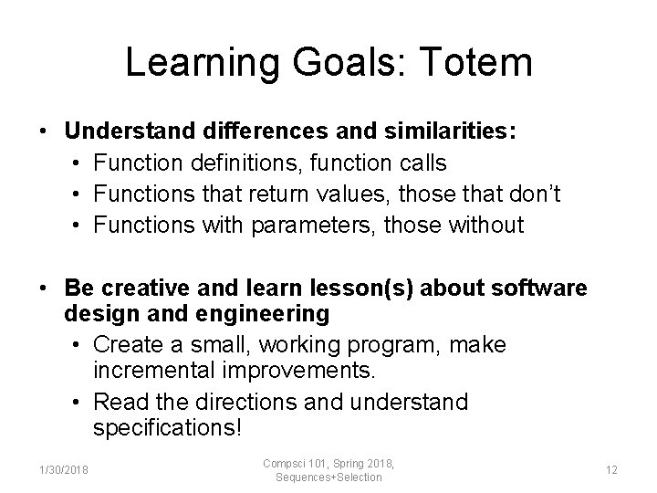 Learning Goals: Totem • Understand differences and similarities: • Function definitions, function calls •