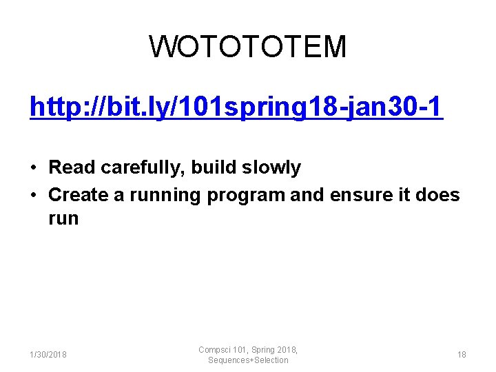 WOTOTOTEM http: //bit. ly/101 spring 18 -jan 30 -1 • Read carefully, build slowly