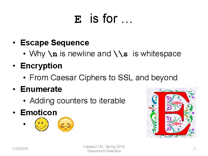 E is for … • Escape Sequence • Why n is newline and \s