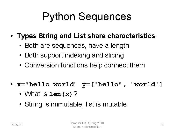 Python Sequences • Types String and List share characteristics • Both are sequences, have