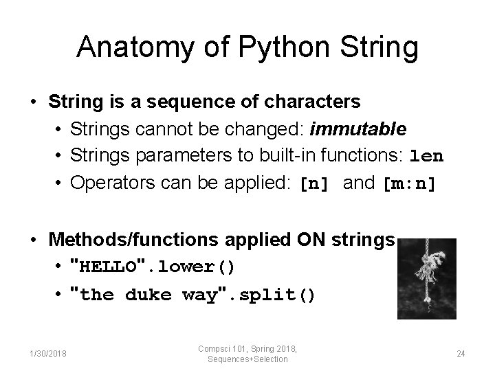 Anatomy of Python String • String is a sequence of characters • Strings cannot