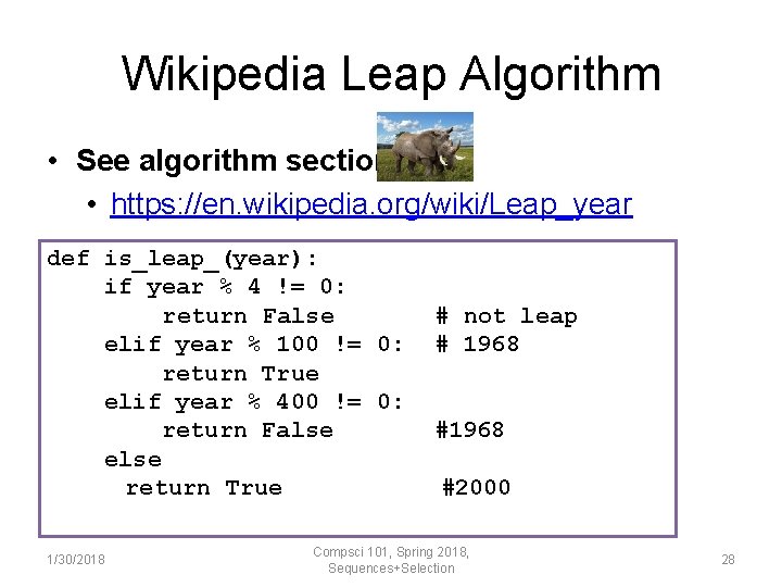 Wikipedia Leap Algorithm • See algorithm section • https: //en. wikipedia. org/wiki/Leap_year def is_leap_(year):