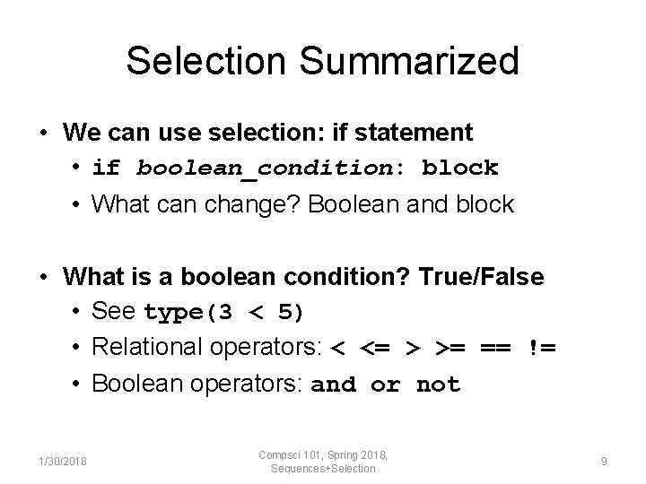 Selection Summarized • We can use selection: if statement • if boolean_condition: block •