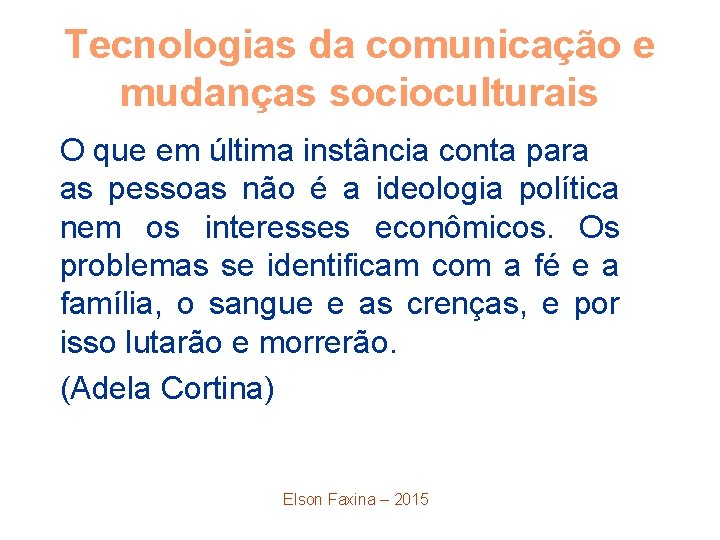 Tecnologias da comunicação e mudanças socioculturais O que em última instância conta para as