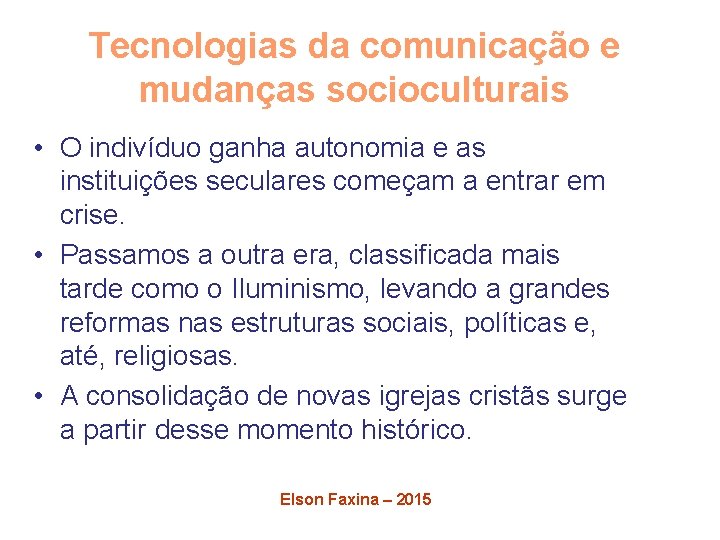 Tecnologias da comunicação e mudanças socioculturais • O indivíduo ganha autonomia e as instituições