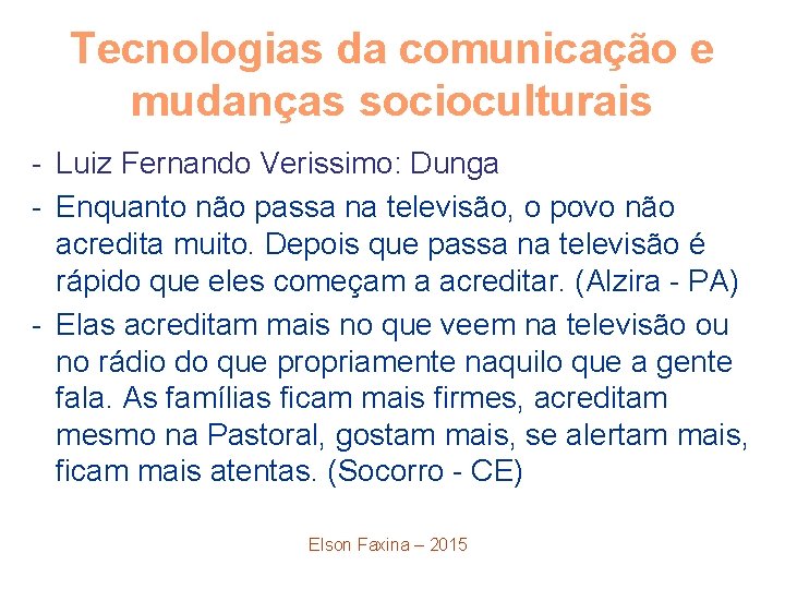 Tecnologias da comunicação e mudanças socioculturais - Luiz Fernando Verissimo: Dunga - Enquanto não