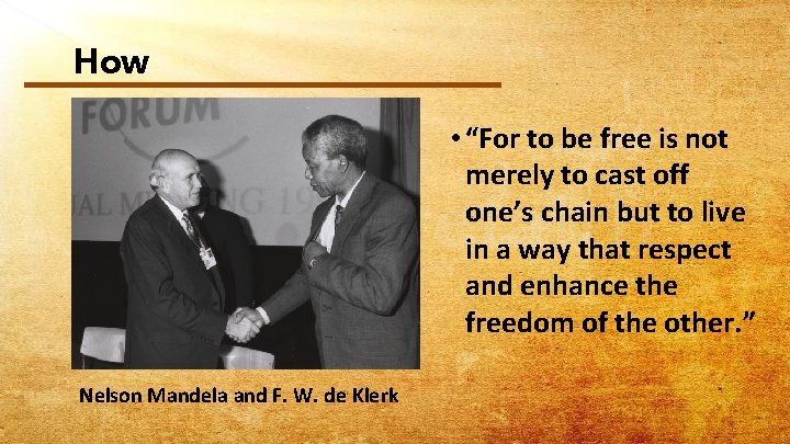 How • “For to be free is not merely to cast off one’s chain