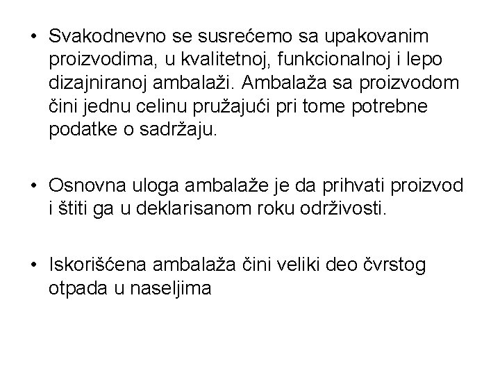  • Svakodnevno se susrećemo sa upakovanim proizvodima, u kvalitetnoj, funkcionalnoj i lepo dizajniranoj