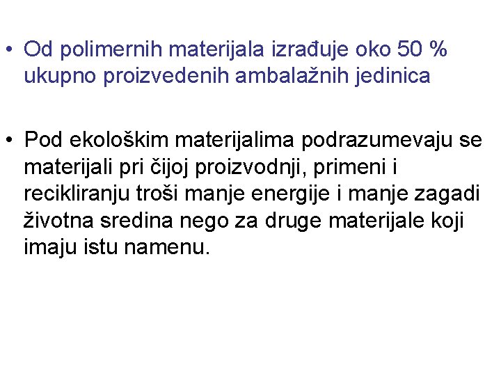  • Od polimernih materijala izrađuje oko 50 % ukupno proizvedenih ambalažnih jedinica •