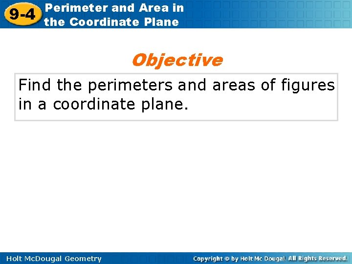 9 -4 Perimeter and Area in the Coordinate Plane Objective Find the perimeters and