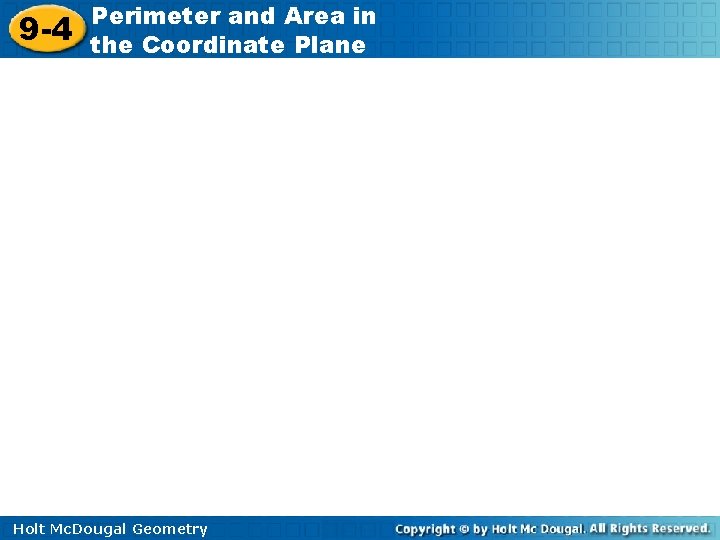 9 -4 Perimeter and Area in the Coordinate Plane Holt Mc. Dougal Geometry 