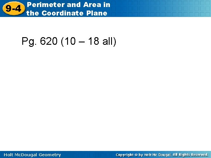 9 -4 Perimeter and Area in the Coordinate Plane Pg. 620 (10 – 18