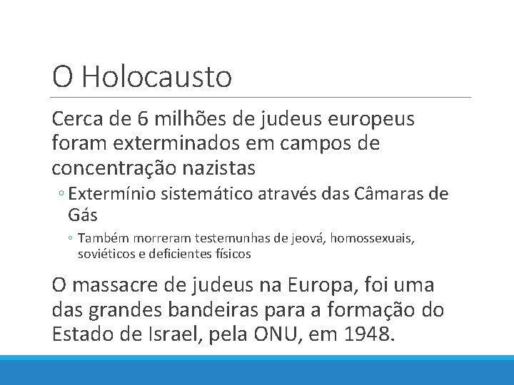 O Holocausto Cerca de 6 milhões de judeus europeus foram exterminados em campos de