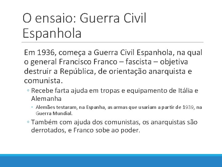 O ensaio: Guerra Civil Espanhola Em 1936, começa a Guerra Civil Espanhola, na qual