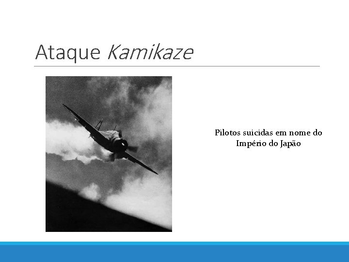 Ataque Kamikaze Pilotos suicidas em nome do Império do Japão 