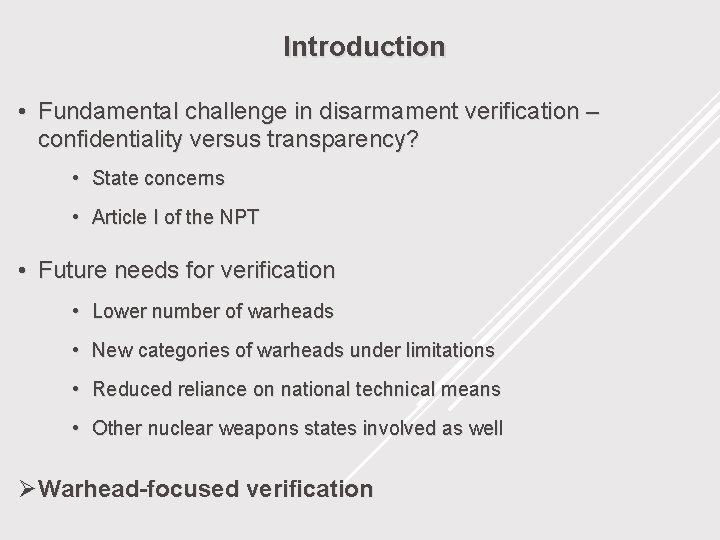 Introduction • Fundamental challenge in disarmament verification – confidentiality versus transparency? • State concerns