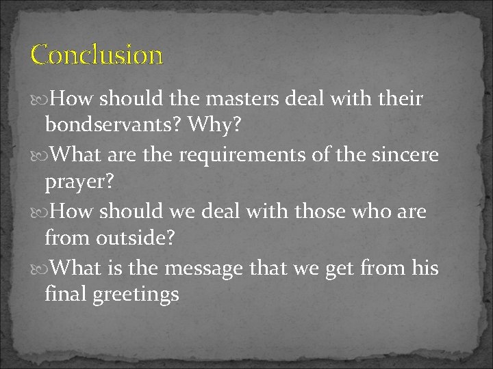 Conclusion How should the masters deal with their bondservants? Why? What are the requirements Conclusion How should the masters deal with their bondservants? Why? What are the requirements