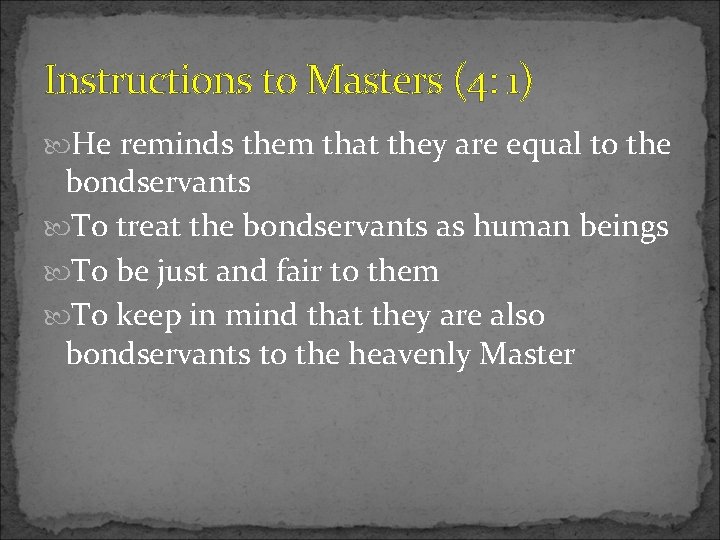 Instructions to Masters (4: 1) He reminds them that they are equal to the Instructions to Masters (4: 1) He reminds them that they are equal to the