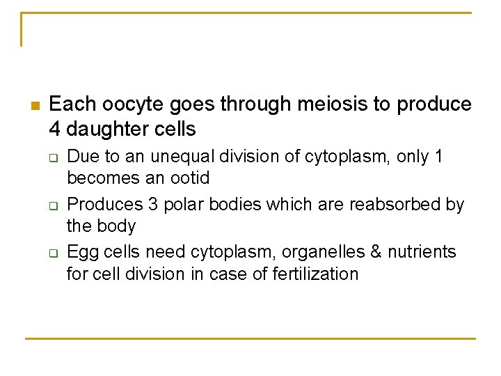 n Each oocyte goes through meiosis to produce 4 daughter cells q q q