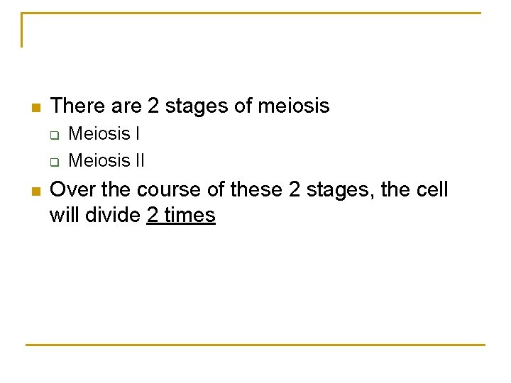 n There are 2 stages of meiosis q q n Meiosis II Over the