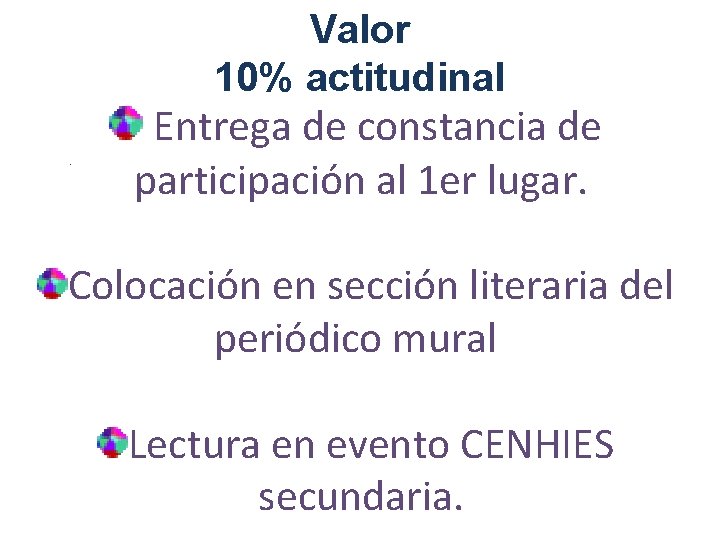 Valor 10% actitudinal . Entrega de constancia de participación al 1 er lugar. Colocación