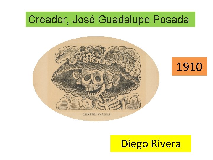 Creador, José Guadalupe Posada 1910 Diego Rivera 