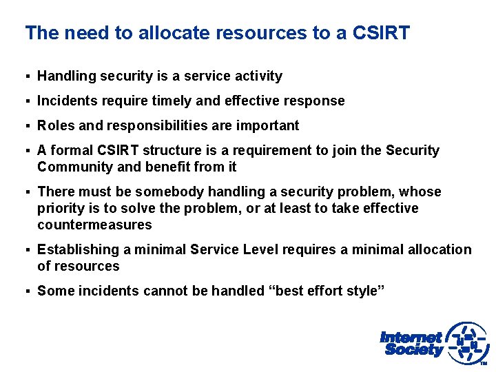 The need to allocate resources to a CSIRT § Handling security is a service