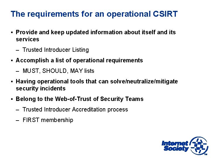 The requirements for an operational CSIRT § Provide and keep updated information about itself