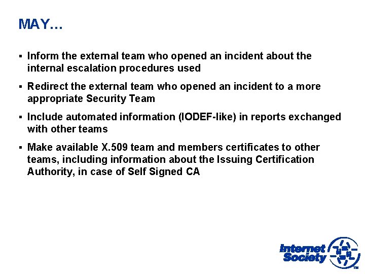 MAY… § Inform the external team who opened an incident about the internal escalation
