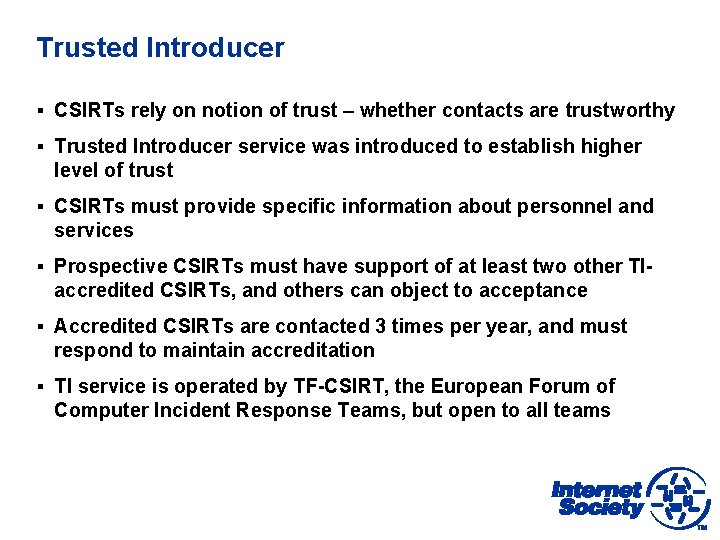 Trusted Introducer § CSIRTs rely on notion of trust – whether contacts are trustworthy