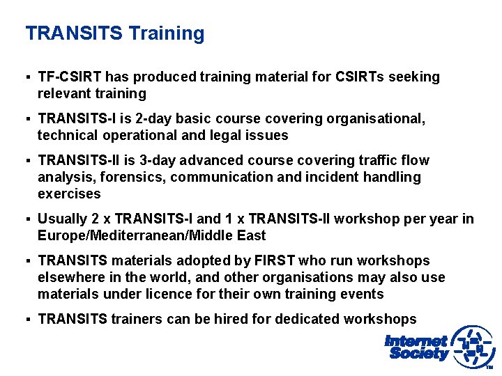 TRANSITS Training § TF-CSIRT has produced training material for CSIRTs seeking relevant training §